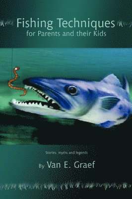 Van E Graef - Fishing Techniques for Parents and their Kids, Häftad. Tillgänglighet: Lägg i varukorg
