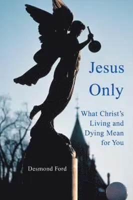 Desmond Ford - Jesus Only, Häftad. Tillgänglighet: Lägg i varukorg