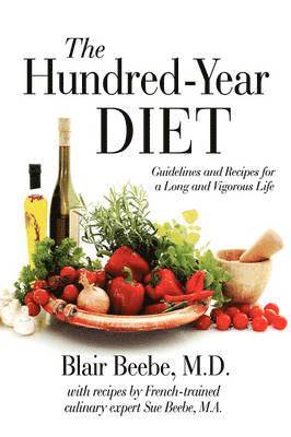 Blair Beebe, M D Blair Beebe - Hundred-Year Diet, Inbunden. Tillgänglighet: Lägg i varukorg