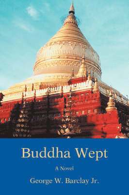 George W Barclay Jr - Buddha Wept, Häftad