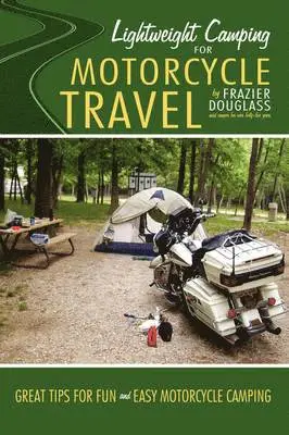 Frazier Douglass - Lightweight Camping for Motorcycle Travel, Inbunden. Tillgänglighet: Lägg i varukorg