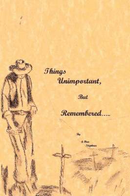 H Ron Stephens - Things Unimportant, But Remembered, Häftad. Tillgänglighet: Lägg i varukorg