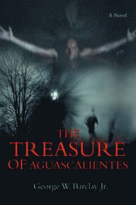 George W Barclay Jr - Treasure of Aguascalientes, Häftad