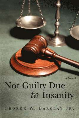 George W Barclay Jr - Not Guilty Due to Insanity, Häftad