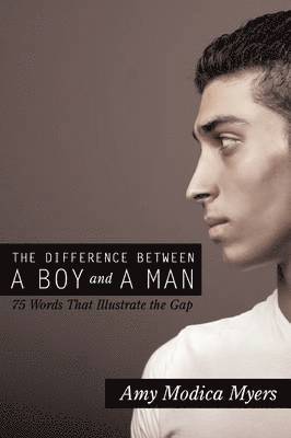 Amy Modica Myers - Difference Between a Boy and a Man, Inbunden. Tillgänglighet: Lägg i varukorg