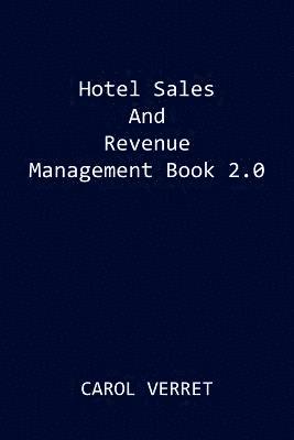 Hotel Sales and Revenue Management Book 2.0 av Carol Verret