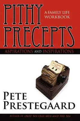 Pete Prestegaard - Pithy Precepts - Aspirations and Inspirations, Inbunden. Tillgänglighet: Lägg i varukorg