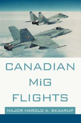 Harold A Skaarup - Canadian MiG Flights, Häftad
