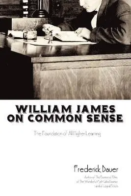 Frederick Bauer - William James on Common Sense, Häftad. Tillgänglighet: Lägg i varukorg