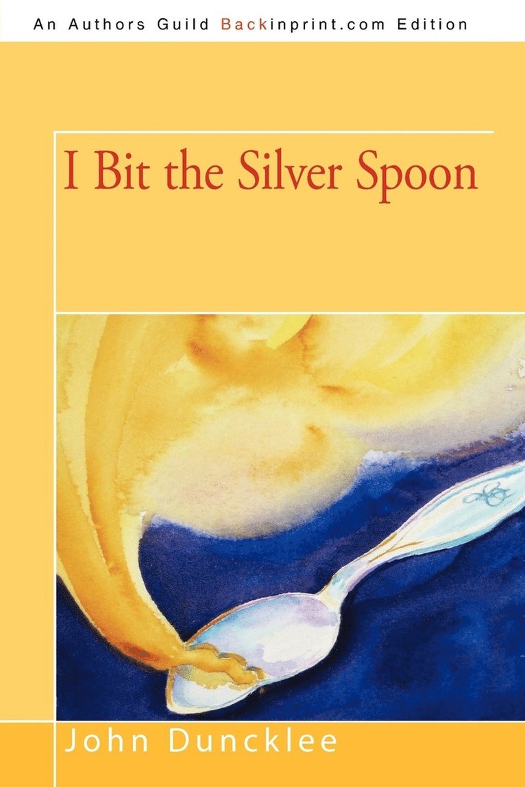John Duncklee - I Bit the Silver Spoon, Häftad. Tillgänglighet: Lägg i varukorg