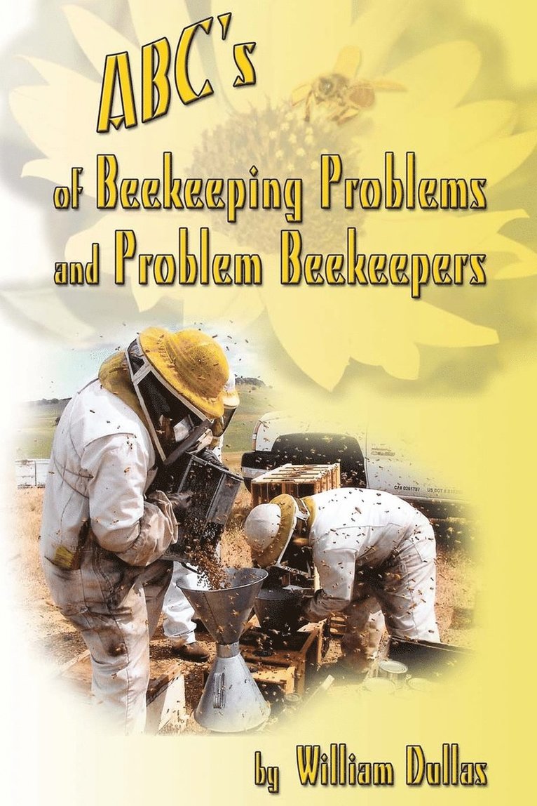 William Dullas - ABC's of BeeKeeping Problems and Problem Beekeepers, Häftad. Tillgänglighet: Lägg i varukorg