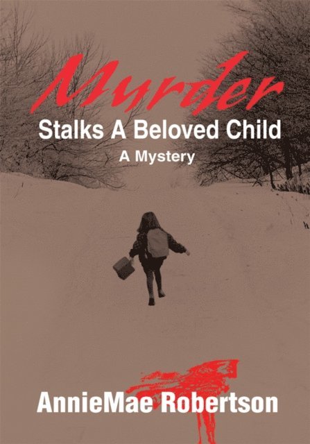 AnnieMae Robertson - Murder Stalks a Beloved Child, E-bok