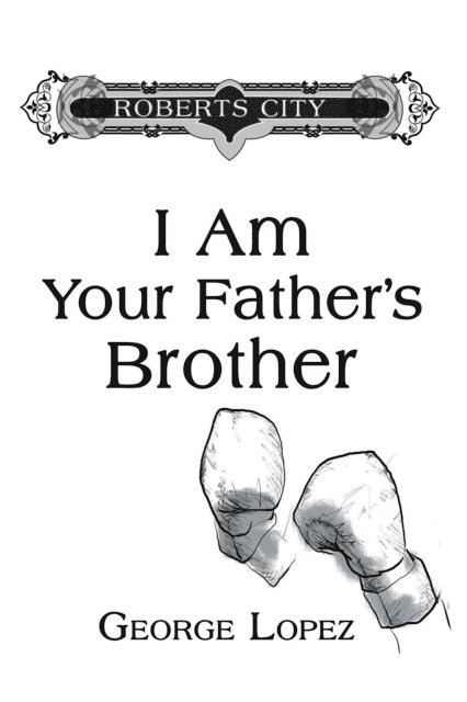 George Lopez - I Am Your Father's Brother, E-bok