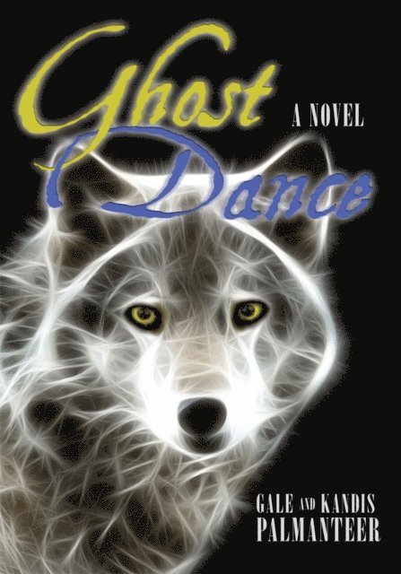 Gale and Kandis Palmanteer - Ghost Dance, E-bok