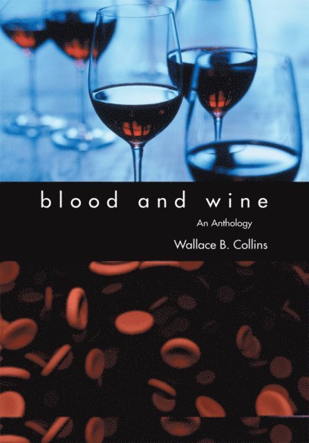 Wallace B. Collins - Blood and Wine, E-bok