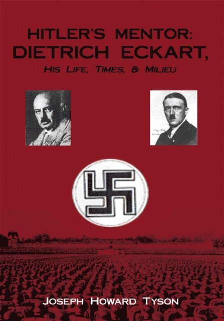 Joseph Howard Tyson - Hitler's Mentor:  Dietrich Eckart, His Life, Times, & Milieu, E-bok. Tillgänglighet: Lägg i varukorg