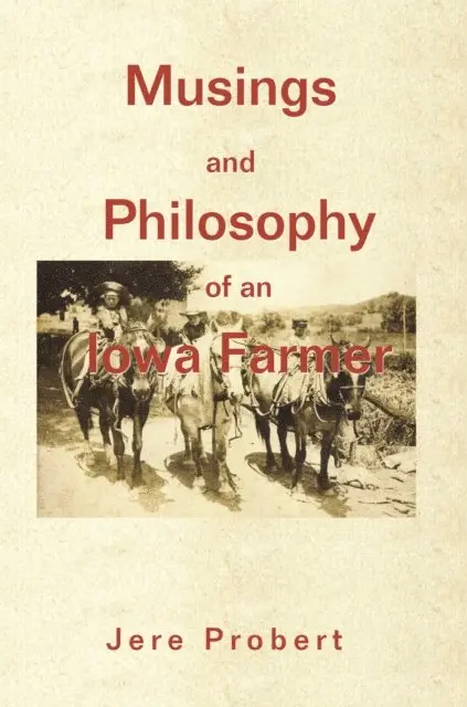 Jere Probert - Musings and Philosophy of an Iowa Farmer, E-bok. Tillgänglighet: Lägg i varukorg