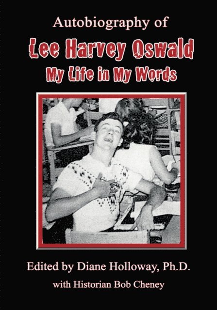 Diane Holloway - Autobiography of Lee Harvey Oswald:, E-bok