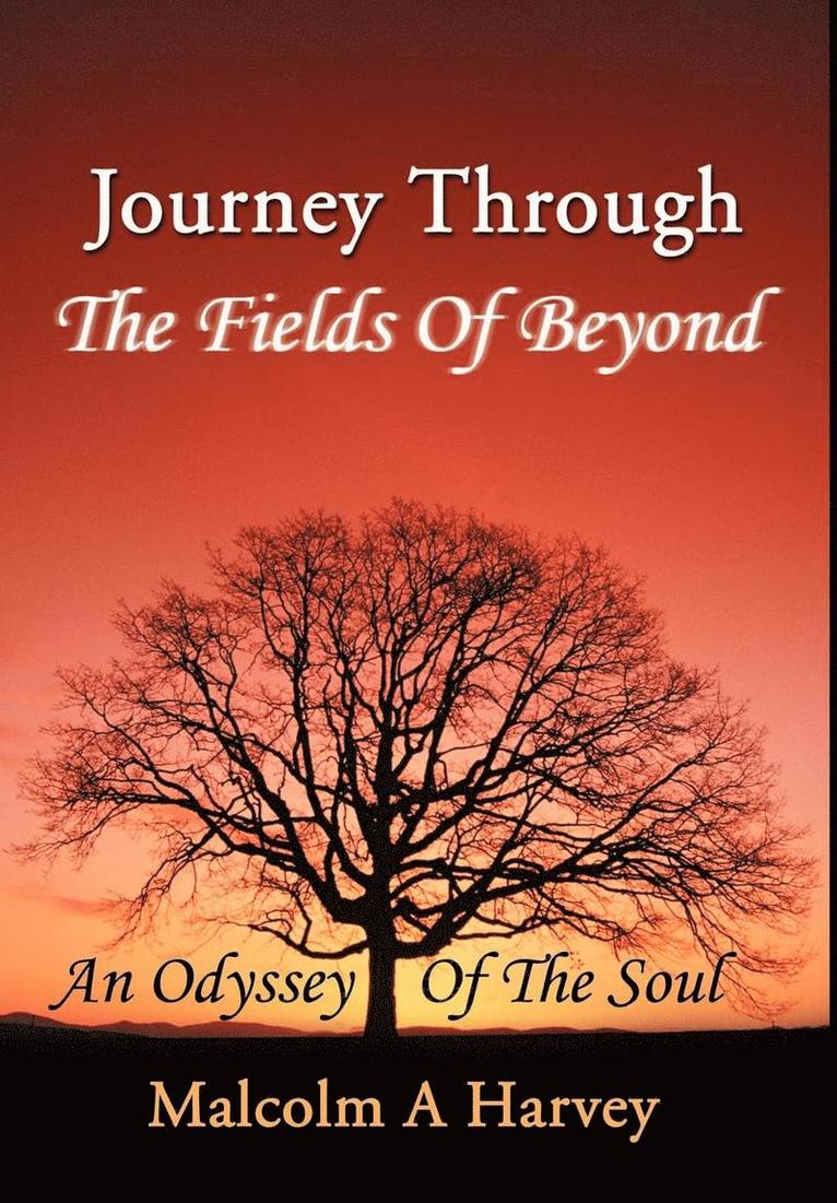 Malcolm A Harvey - Journey Through The Fields Of Beyond, Inbunden