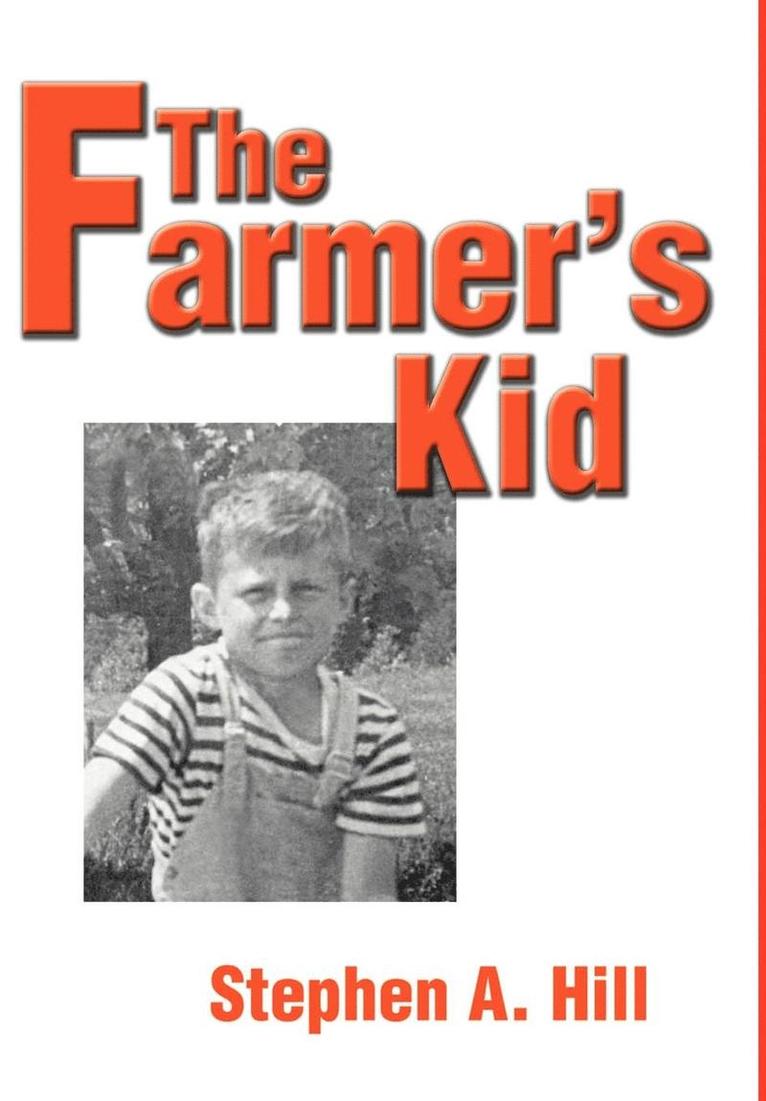 Stephen A Hill - Farmer's Kid, Inbunden