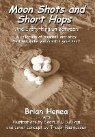 Brian Honea - Moon Shots and Short Hops, Inbunden. Tillgänglighet: Lägg i varukorg