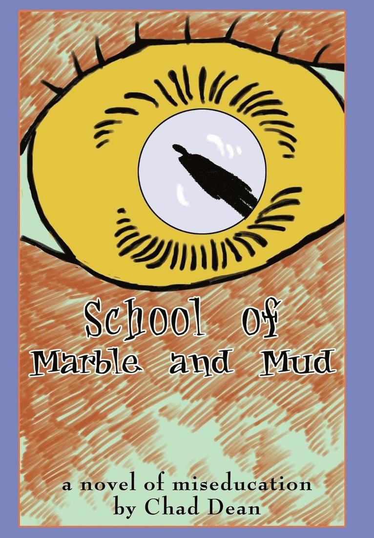 Chad Dean - School of Marble and Mud, Inbunden