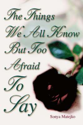 Sonya Matejko - Things We All Know but too Afraid to Say, Inbunden. Tillgänglighet: Lägg i varukorg