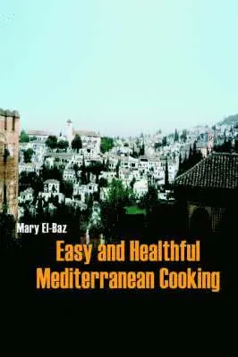 Mary El-Baz - Easy and Healthful Mediterranean Cooking, Inbunden. Tillgänglighet: Lägg i varukorg