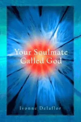 Ivonne Delaflor - Your Soulmate Called God, Inbunden. Tillgänglighet: Lägg i varukorg