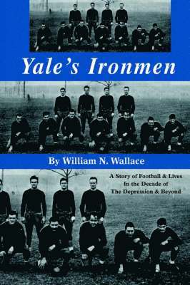 William N Wallace - Yale's Ironmen, Inbunden. Tillgänglighet: Lägg i varukorg