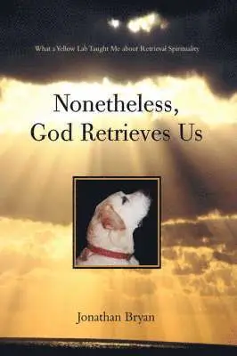 Jonathan Bryan - Nonetheless, God Retrieves Us, Inbunden. Tillgänglighet: Lägg i varukorg