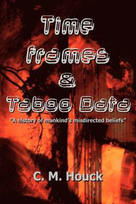 C M Houck - Time Frames and Taboo Data, Inbunden