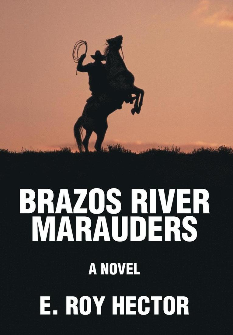 E Roy Hector - Brazos River Marauders, Inbunden. Tillgänglighet: Lägg i varukorg