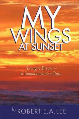 Robert E a Lee - My Wings at Sunset, Inbunden. Tillgänglighet: Lägg i varukorg
