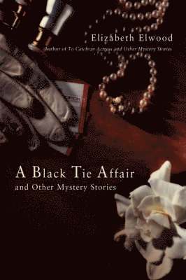 Elizabeth Elwood - Black Tie Affair and Other Mystery Stories, Inbunden