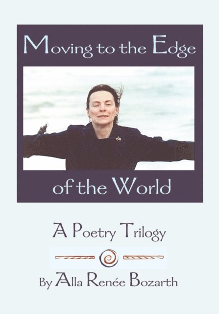 Alla Bozarth - Moving to the Edge of the World, E-bok
