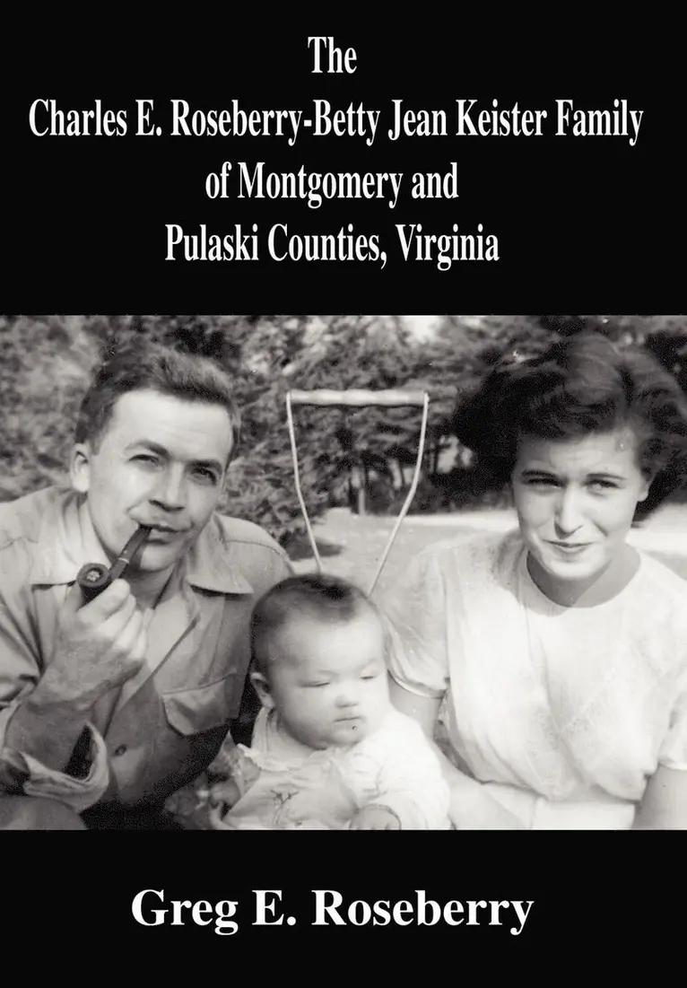 Greg Roseberry - Charles E. Roseberry-Betty Jean Keister Family of Montgomery and Pulaski Counties, Virginia, Inbunden. Tillgänglighet: Lägg i varukorg