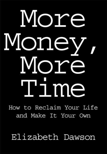 Elizabeth Dawson - More Money, More Time, E-bok