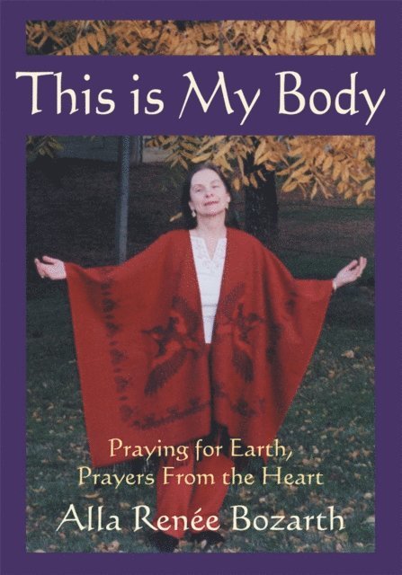Alla Renee Bozarth - This Is My Body, E-bok