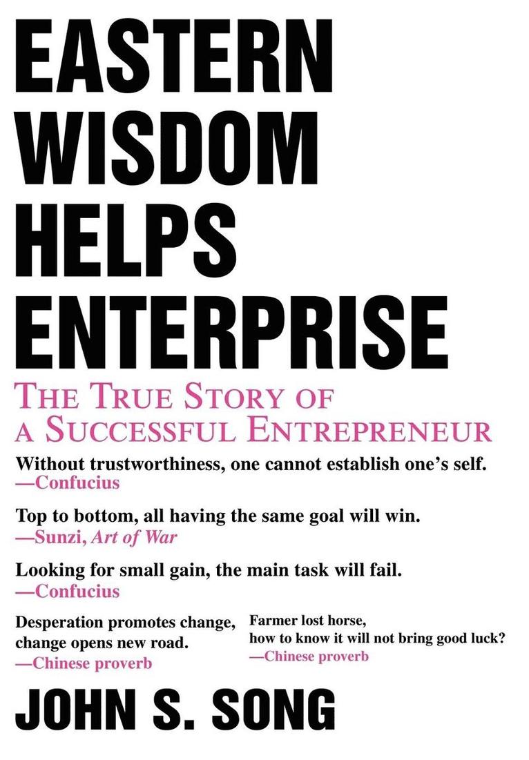 John S Song - Eastern Wisdom Helps Enterprise, Inbunden