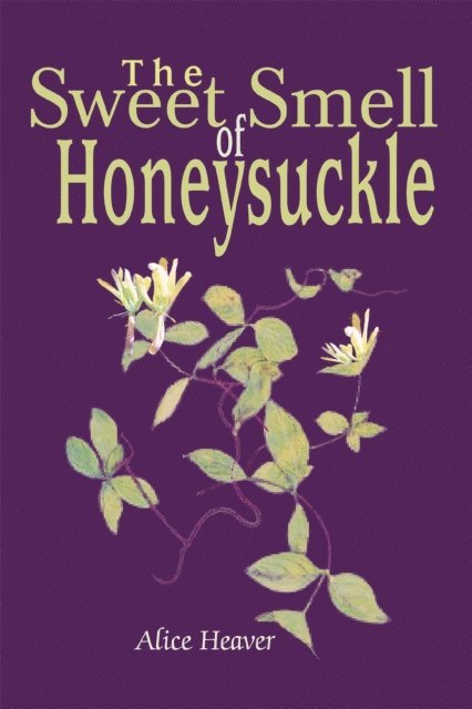 Alice Heaver - Sweet Smell of Honeysuckle, E-bok