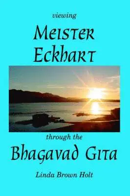 Linda Brown Holt - Viewing Meister Eckhart Through the Bhagavad Gita, Inbunden. Tillgänglighet: Lägg i varukorg