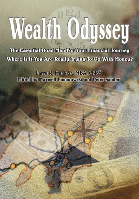 Larry R. Frank Sr. MBA CFP(R), Peter Sander, Maxwell Limanowski - Wealth Odyssey, E-bok