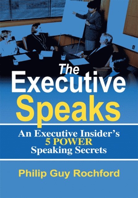 Philip Guy Rochford - Executive Speaks, E-bok. Tillgänglighet: Lägg i varukorg