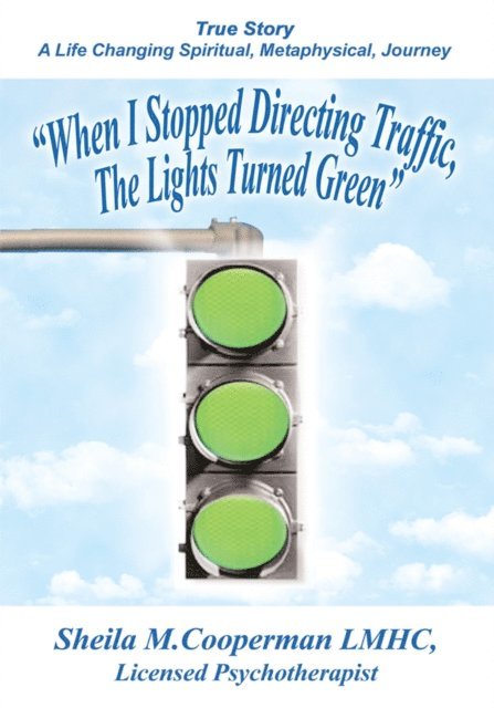 Sheila Cooperman - &quote;When I Stopped Directing Traffic, the Lights Turned Green&quote;, E-bok
