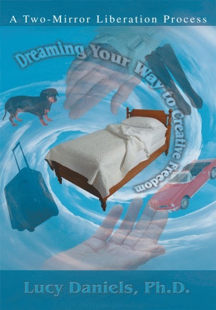 Lucy Daniels - Dreaming Your Way to Creative Freedom, E-bok