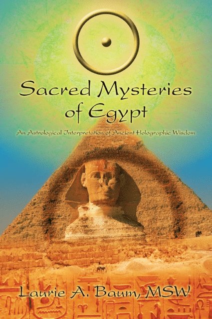 Laurie A. Baum MSW - Sacred Mysteries of Egypt, E-bok