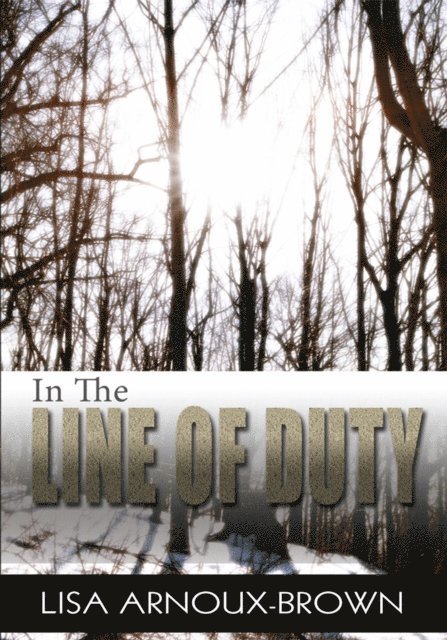 Lisa Arnoux-Brown - In the Line of Duty, E-bok