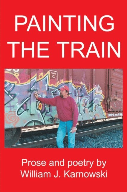 William J. Karnowski - Painting the Train, E-bok