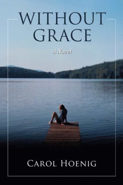 Carol Hoenig - Without Grace, E-bok